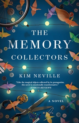 The Memory Collectors: A Novel By Kim Neville Cover Image