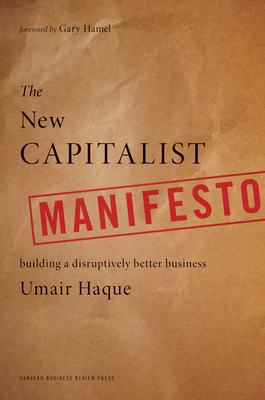 The New Capitalist Manifesto: Building a Disruptively Better Business By Umair Haque Cover Image