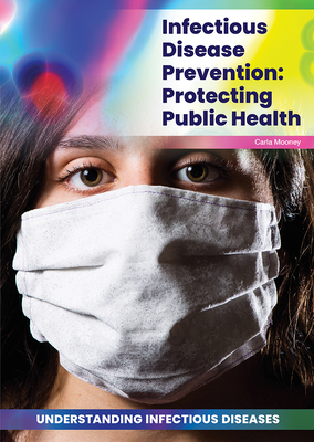 Infectious Disease Prevention: Protecting Public Health By Carla Mooney Cover Image