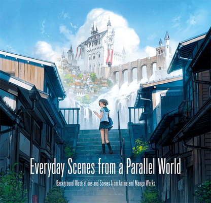 Everyday Scenes from a Parallel World By Pie International (Editor), Seiji Yoshida (Artist), Loundraw (Artist) Cover Image