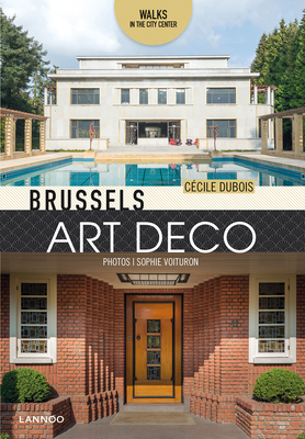 Brussels Art Deco: Walks in the City Center By Cecile DuBois, Sophie Voituron Cover Image