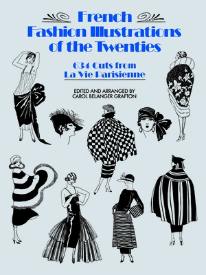French Fashion Illustrations of the Twenties: 634 Cuts from La Vie Parisienne (Dover Pictorial Archives) Cover Image