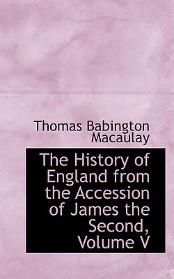 Cover for The History of England from the Accession of James the Second, Volume V