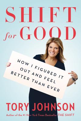 Shift for Good: How I Figured It Out and Feel Better Than Ever By Tory Johnson Cover Image