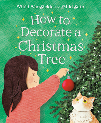 How to Decorate a Christmas Tree By Vikki VanSickle, Miki Sato (Illustrator) Cover Image