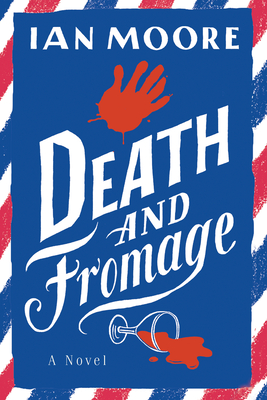 Death and Fromage: A Novel