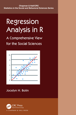 Regression Analysis in R: A Comprehensive View for the Social Sciences (Chapman & Hall/CRC Statistics in the Social and Behavioral S)