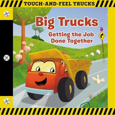Big Trucks: A Touch-And-Feel Book: Getting the Job Done Together Cover Image