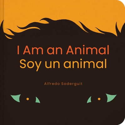 I Am an Animal / Soy un animal: (Bilingual Board Books for Babies) By Alfredo Soderguit Cover Image