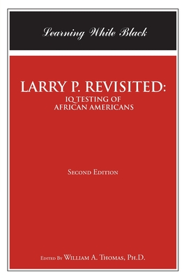 Larry P. Revisited: IQ TESTING OF AFRICAN AMERICANS: Learning While Black: Second Edition Cover Image