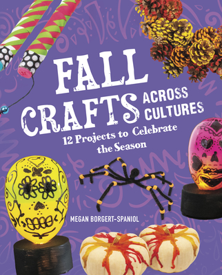Fall Crafts Across Cultures: 12 Projects to Celebrate the Season By Megan Borgert-Spaniol Cover Image