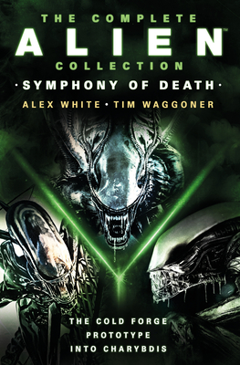 The Complete Alien Collection: Symphony of Death (The Cold Forge, Prototype, Into Charybdis) Cover Image