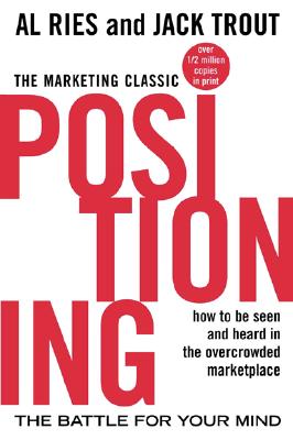 Positioning: The Battle for Your Mind By Al Ries, Jack Trout Cover Image