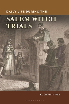 Daily Life During the Salem Witch Trials (Greenwood Press Daily Life Through History)