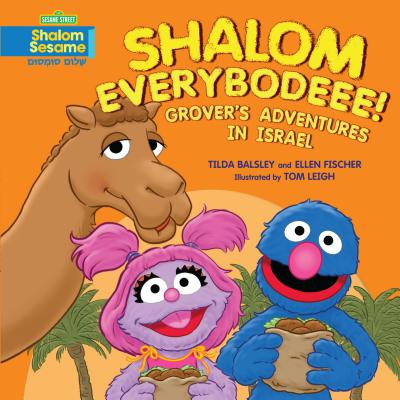 Shalom Everybodeee!: Grover's Adventures in Israel By Tilda Balsley, Ellen Fischer, Tom Leigh (Illustrator) Cover Image