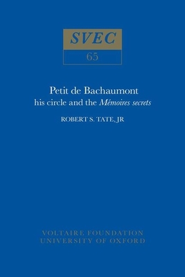 Petit de Bachaumont: His Circle and the 'Mémoires Secrets' (Oxford University Studies in the Enlightenment) Cover Image