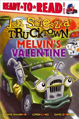 Melvin's Valentine: Ready-to-Read Level 1 (Jon Scieszka's Trucktown) By Jon Scieszka, David Shannon (Illustrator), Loren Long (Illustrator), David Gordon (Illustrator) Cover Image