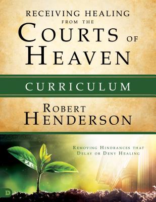 Receiving Healing from the Courts of Heaven Curriculum: Removing Hindrances That Delay or Deny Your Healing Cover Image