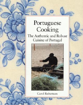 Portuguese Cooking: The Authentic and Robust Cuisine of Portugal Cover Image