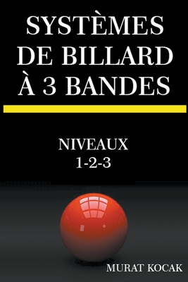Systèmes De Billard À 3 Bandes - Niveaux 1-2-3 Cover Image
