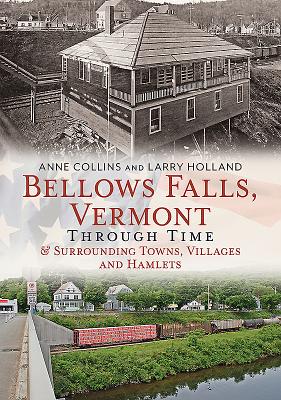 Bellows Falls, Vermont Through Time & Surrounding Towns Villages and Hamlets (America Through Time) Cover Image