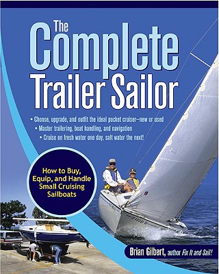 The Complete Trailer Sailor: How to Buy, Equip, and Handle Small Cruising Sailboats Cover Image