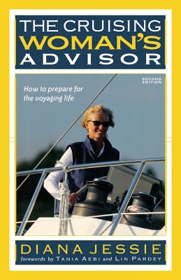 The Cruising Woman's Advisor: How to Prepare for the Voyaging Life By Diana Jessie Cover Image