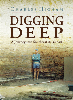 Digging Deep: A Journey Into Southeast Asia's Past Cover Image