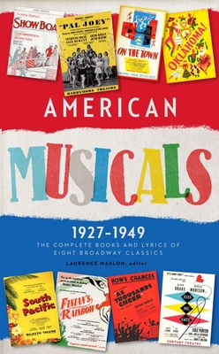 American Musicals: The Complete Books and Lyrics of Eight Broadway Classics 1927 -1949 (LOA #253): Show Boat / As Thousands Cheer / Pal Joey / Oklahoma! / On the Town / Finian's Rainbow / Kiss Me, Kate / South Pacific (Library of America Classic Broadway Musicals Collection #1) Cover Image