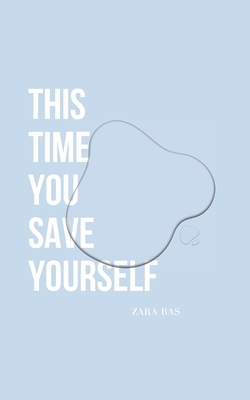 This Time You Save Yourself By Zara Bas, Pinnochi Jo (Illustrator) Cover Image