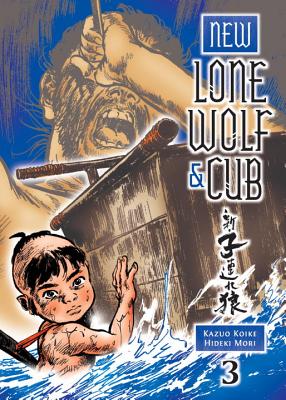 New Lone Wolf and Cub Volume 3 By Kazuo Koike, Hideki Mori (Illustrator) Cover Image