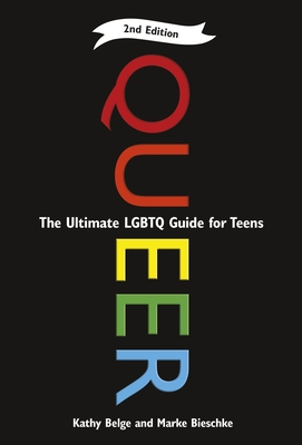 Queer, 2nd Edition: The Ultimate LGBTQ Guide for Teens Cover Image