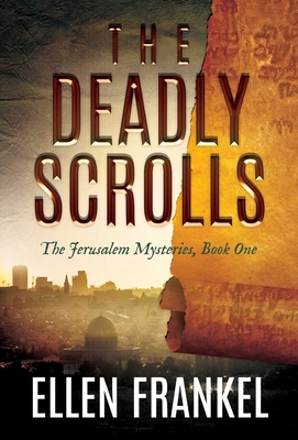 The Deadly Scrolls (The Jerusalem Mysteries #1) Cover Image