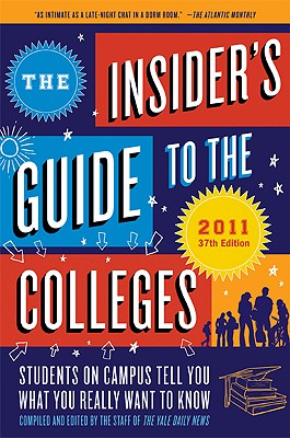 The Insider's Guide to the Colleges, 2011: Students on Campus Tell You What You Really Want to Know, 37th Edition Cover Image