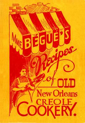Mme. Bégué's Recipes of Old New Orleans Creole Cookery Cover Image