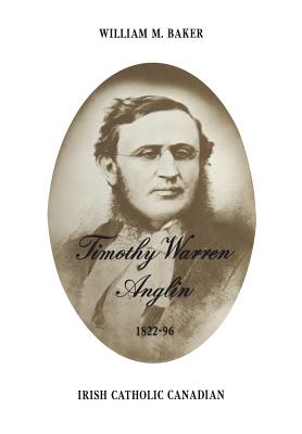 Timothy Warren Anglin, 1822-96: Irish Catholic Canadian (Heritage) Cover Image