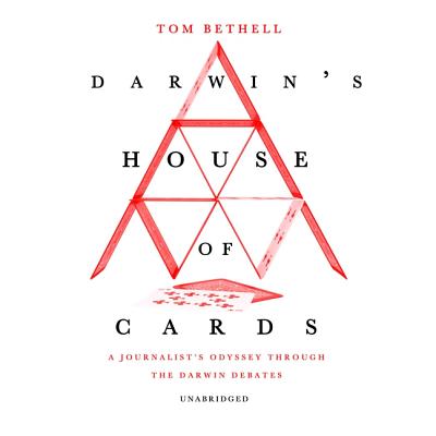 Darwin's House of Cards: A Journalist's Odyssey Through the Darwin Debates By Tom Bethell, Matthew McAuliffe (Read by) Cover Image