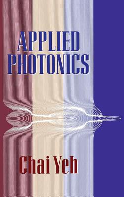 Applied Photonics By Chai Yeh Cover Image