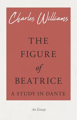 The Figure of Beatrice - A Study in Dante Cover Image