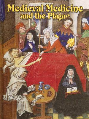 Medieval Medicine and the Plague (Medieval World (Crabtree Hardcover)) By Lynne Elliott Cover Image