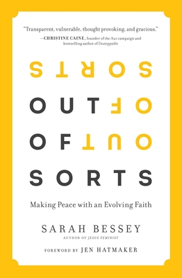 Out of Sorts: Making Peace with an Evolving Faith By Sarah Bessey, Jen Hatmaker (Foreword by) Cover Image