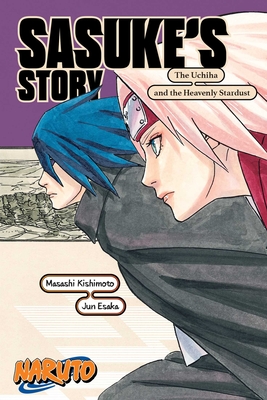 Naruto: Sasuke's Story—The Uchiha and the Heavenly Stardust (Naruto Novels)