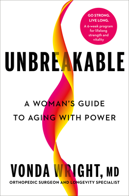 Unbreakable: A Woman's Guide to Aging with Power By Vonda Wright, MD Cover Image
