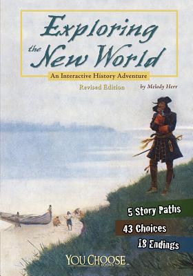 Exploring the New World: An Interactive History Adventure (You Choose: History)