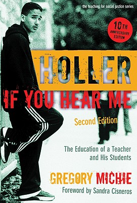 Holler If You Hear Me: The Education of a Teacher and His Students (Teaching for Social Justice)
