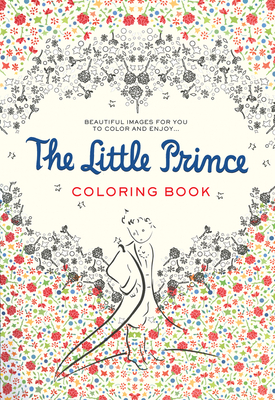 The Little Prince Coloring Book: Beautiful images for you to color and enjoy...