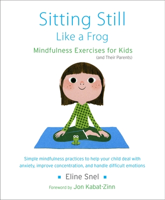 Sitting Still Like a Frog: Mindfulness Exercises for Kids (and Their Parents) Cover Image