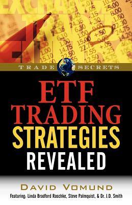 ETF Trading Strategies Revealed (Trade Secrets (Marketplace Books)) By David Vomund Cover Image