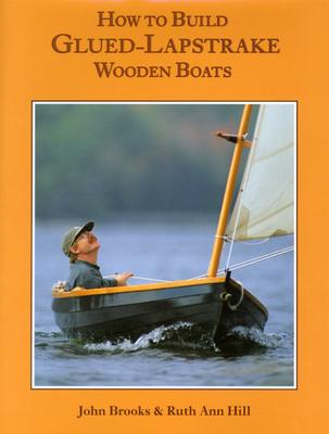 How to Build Glued-Lapstrake Wooden Boats By John Brooks, Ruth Ann Hill Cover Image