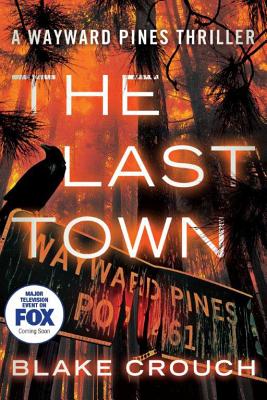 The Last Town (Wayward Pines #3) By Blake Crouch Cover Image